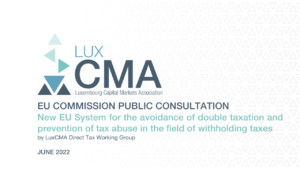 Read more about the article Tax I Public Consultation I LuxCMA feedback on the New EU system for the Avoidance of Double Taxation and Prevention of Tax Abuse in the field on Withholding Taxes